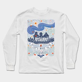 Lets move to Amsterdam Long Sleeve T-Shirt